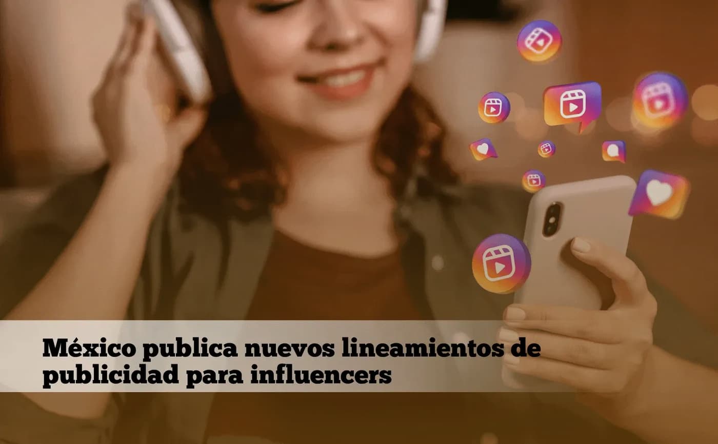 México publica nuevos lineamientos de publicidad para influencers