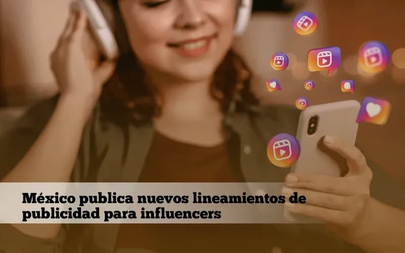 México publica nuevos lineamientos de publicidad para influencers