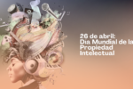 26 de abril: Día Mundial de la Propiedad Intelectual
