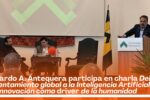 Ricardo A. Antequera participa en el conversatorio Del calentamiento global a la Inteligencia Artificial: La innovación como driver de la humanidad